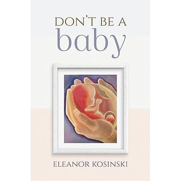 Don't Be A Baby, Eleanor Kosinski