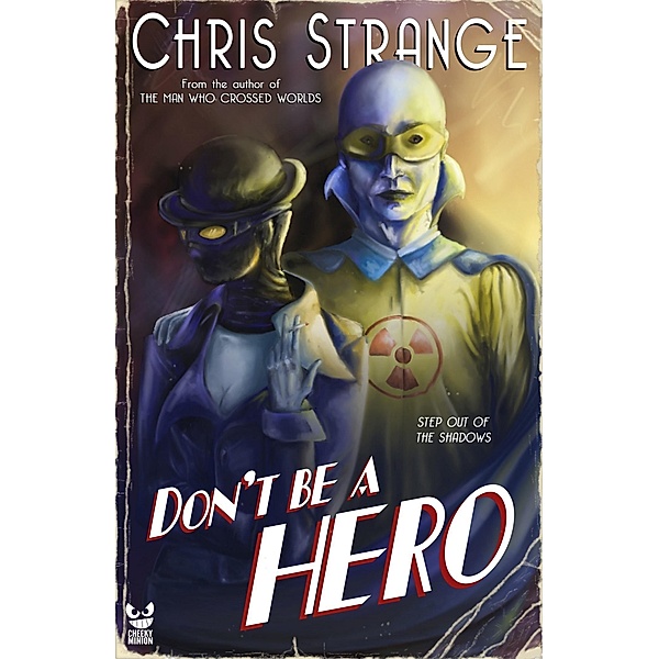 Don't Be a Hero: A Superhero Novel / Chris Strange, Chris Strange