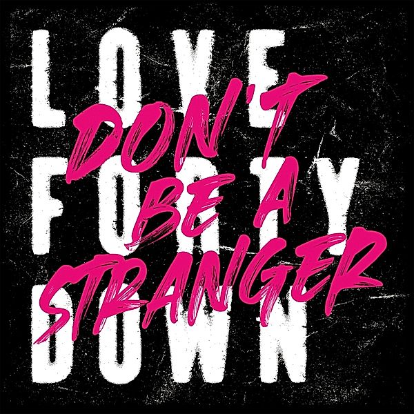 Dont Be A Stranger (Col.Vinyl), Love Forty Down