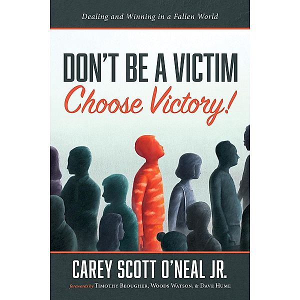 Don't Be a Victim: Choose Victory!, Carey ScottJr. O'Neal