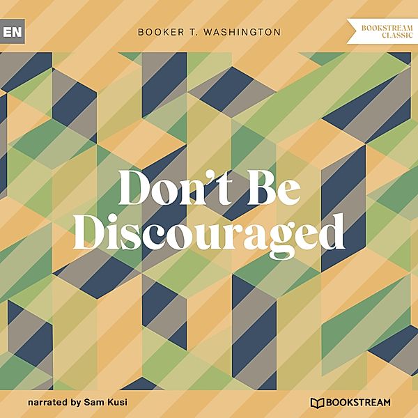 Don't Be Discouraged, Booker T. Washington