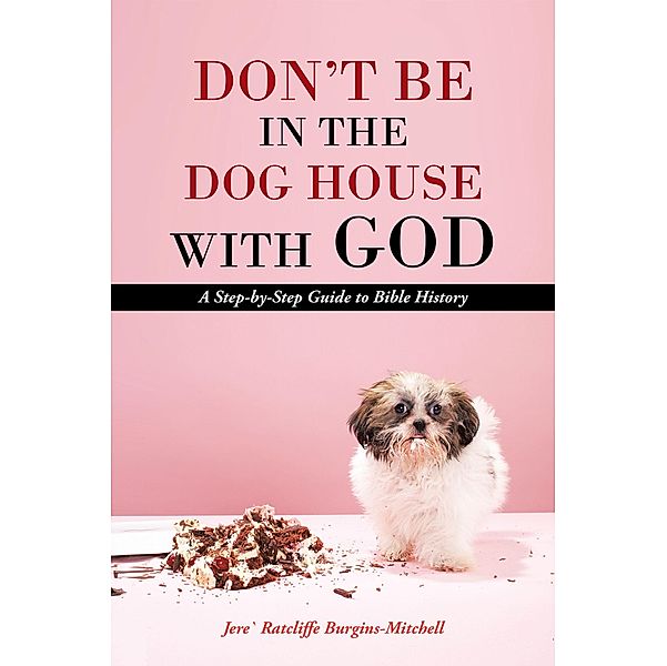 Don'T Be in the Dog House with God, Jere` Ratcliffe Burgins-Mitchell