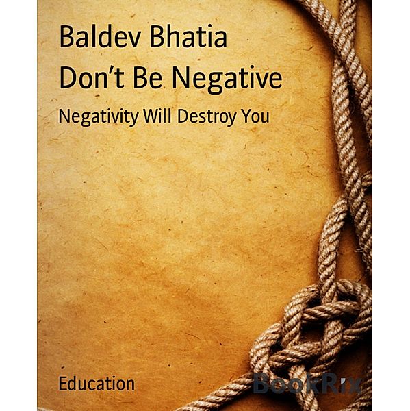 Don't Be Negative, BALDEV BHATIA
