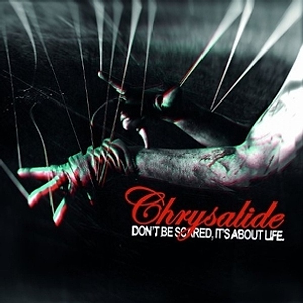 Don't Be Scared, It's About Life, Chrysalide