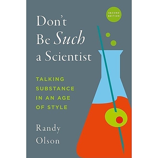 Don't Be Such a Scientist, Second Edition, Randy Olson