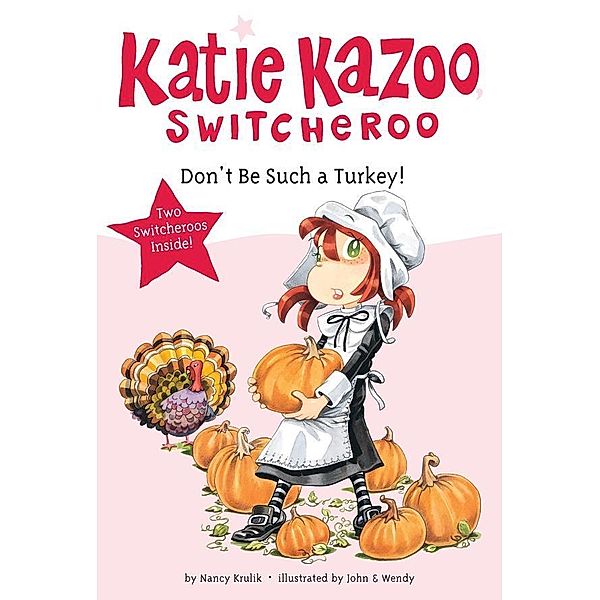 Don't Be Such a Turkey! / Katie Kazoo, Switcheroo, Nancy Krulik