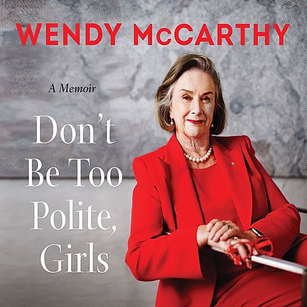 Don't Be Too Polite, Girls, Wendy McCarthy