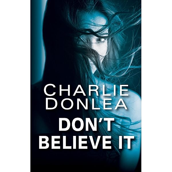 Don't Believe It, Charlie Donlea