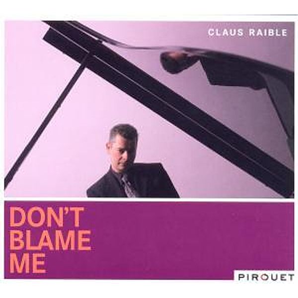 Don`T Blame Me, Claus Raible