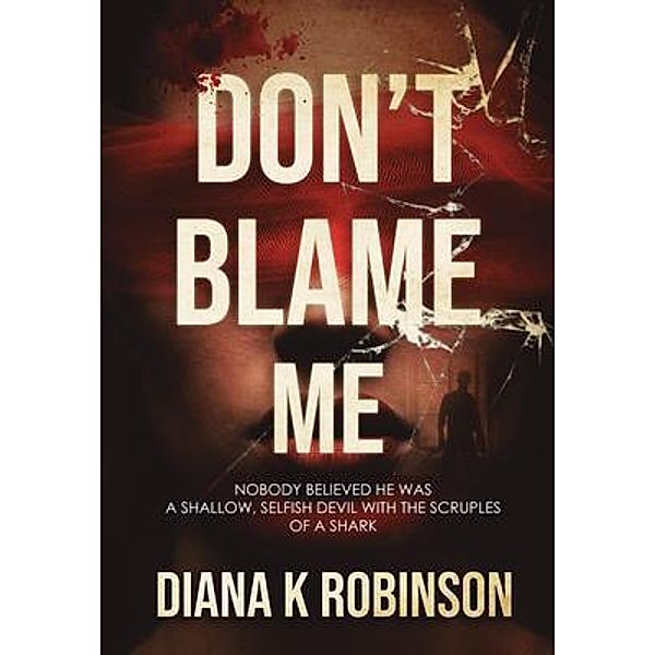 Don't Blame Me, Diana K Robinson