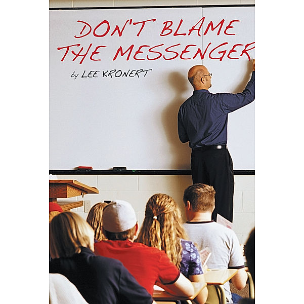 Don't Blame the Messenger, Lee Kronert