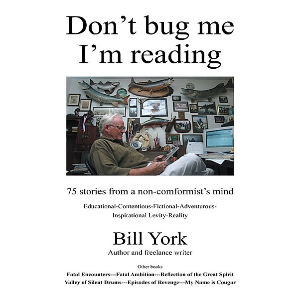 Don't Bug Me; I'm Reading, Bill York