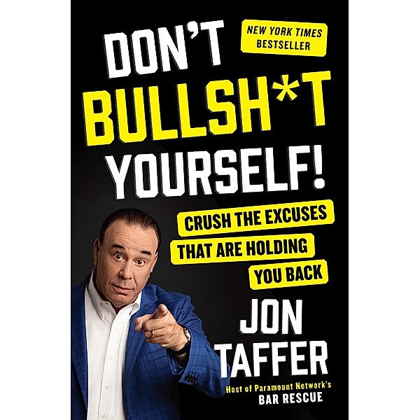 Don't Bullsh*t Yourself!, Jon Taffer