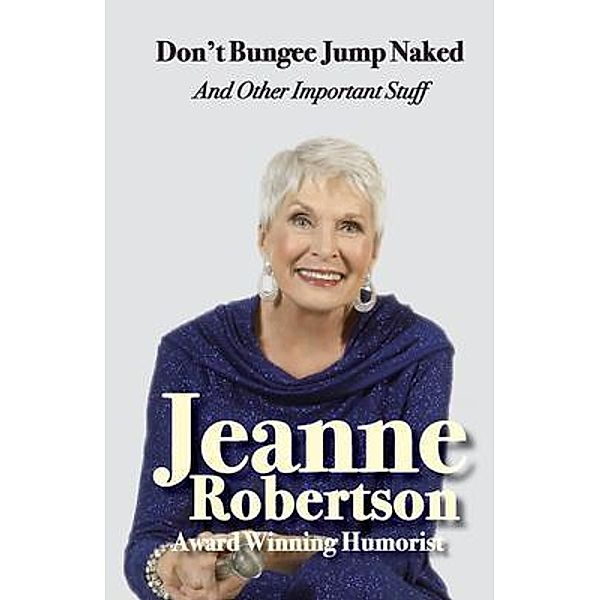 Don't Bungee Jump Naked and other important stuff, Jeanne Robertson