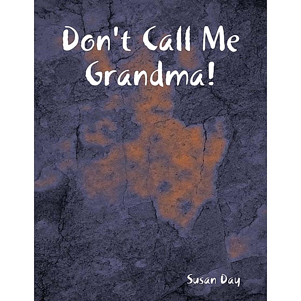 Don't Call Me Grandma!, SUSAN DAY