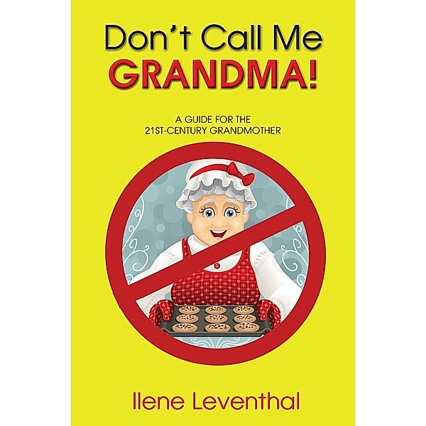 Don't Call Me GRANDMA! / TOPLINK PUBLISHING, LLC, Ilene Leventhal