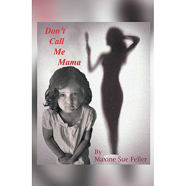 Don'T Call Me Mama, Maxine Sue Feller