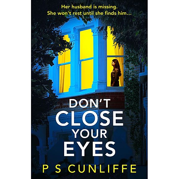 Don't Close Your Eyes, P S Cunliffe