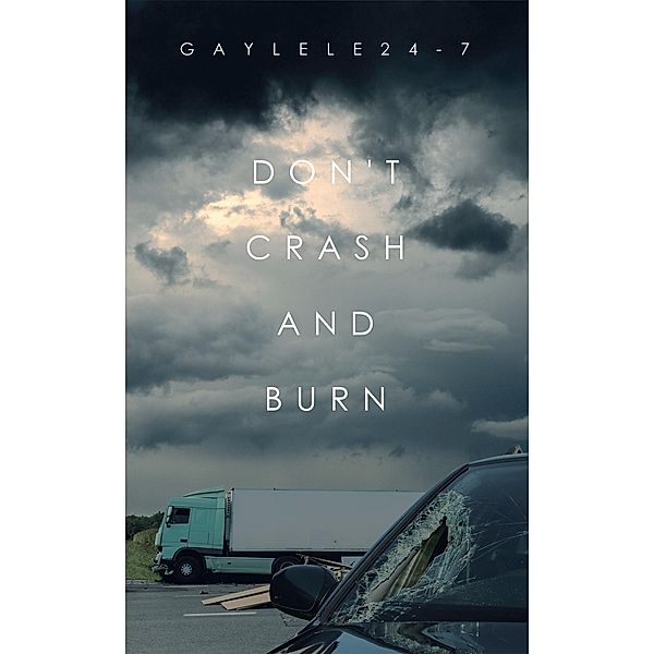 Don't Crash and Burn, Gaylele24-7