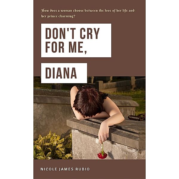 Don't Cry for Me, Diana, Nicole James Rubio