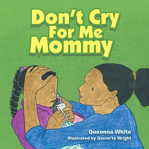 Don't Cry for Me Mommy, Queonna White