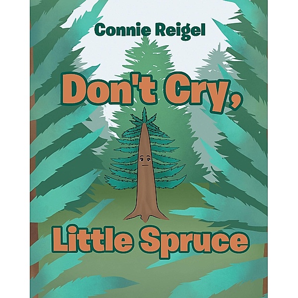 Don't Cry, Little Spruce, Connie Reigel