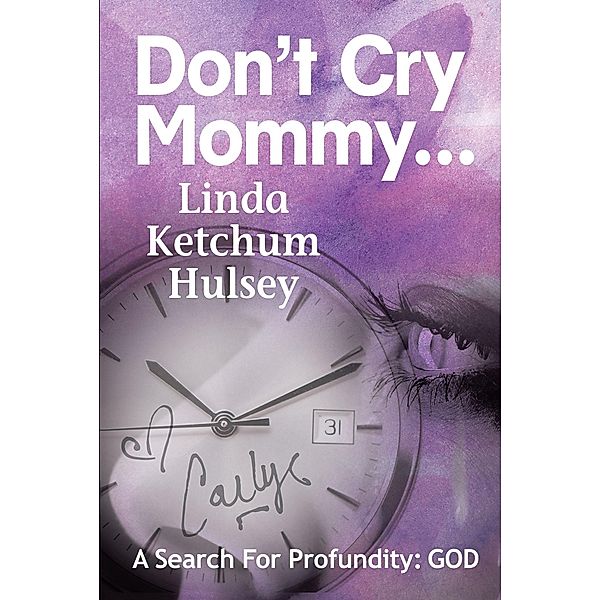 Don't Cry Mommy..., Linda Ketchum Hulsey