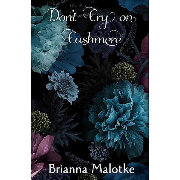 Don't Cry on Cashmere, Brianna Malotke, Ravens Quoth Press