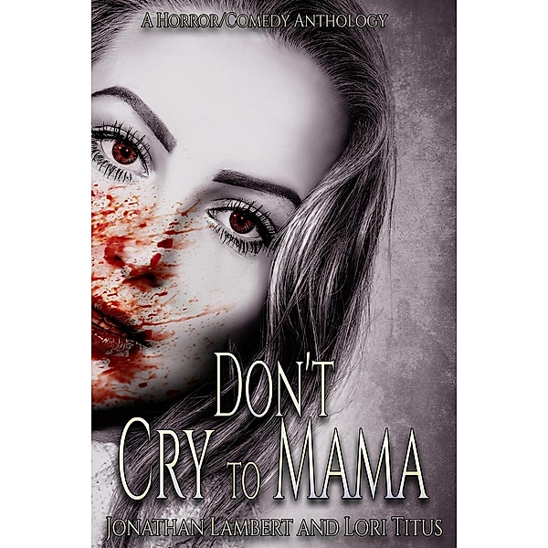Don't Cry to Mama, Debra Robinson, Amanda Crum, Alesha Escobar, Shannon Lawrence, Paul Edmonds, T. J. Tranchell, Jeff Barker, Timothy Hobbs