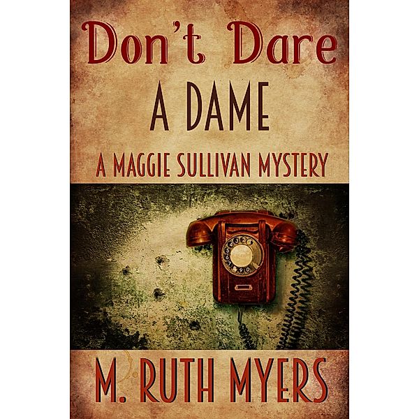 Don't Dare a Dame (Maggie Sullivan mysteries, #3) / Maggie Sullivan mysteries, M. Ruth Myers