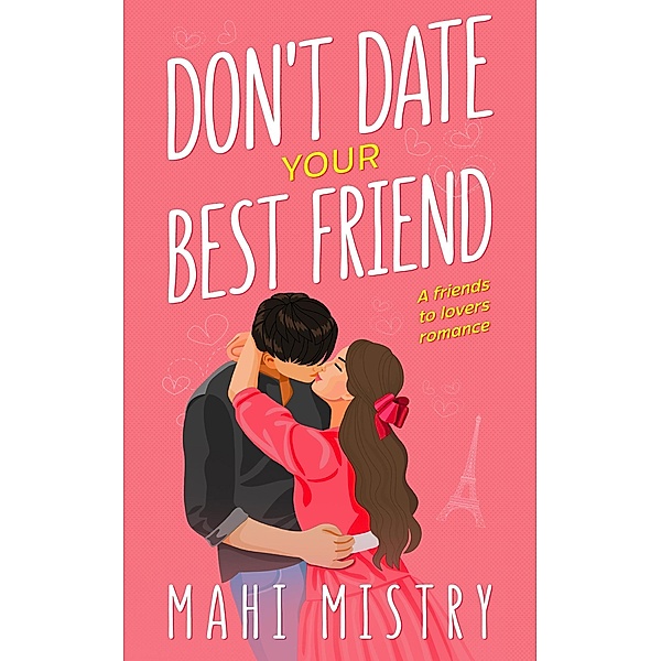 Don't Date Your Best Friend - A Friends to Lovers Romance (The Unfolding Duet, #1) / The Unfolding Duet, Mahi Mistry