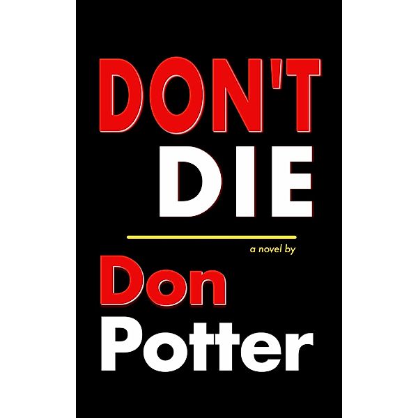 DON'T DIE, Don Potter