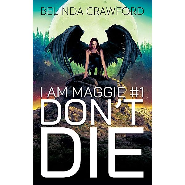 Don't Die (I Am Maggie, #1) / I Am Maggie, Belinda Crawford