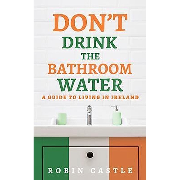 Don't Drink the Bathroom Water, Robin Castle