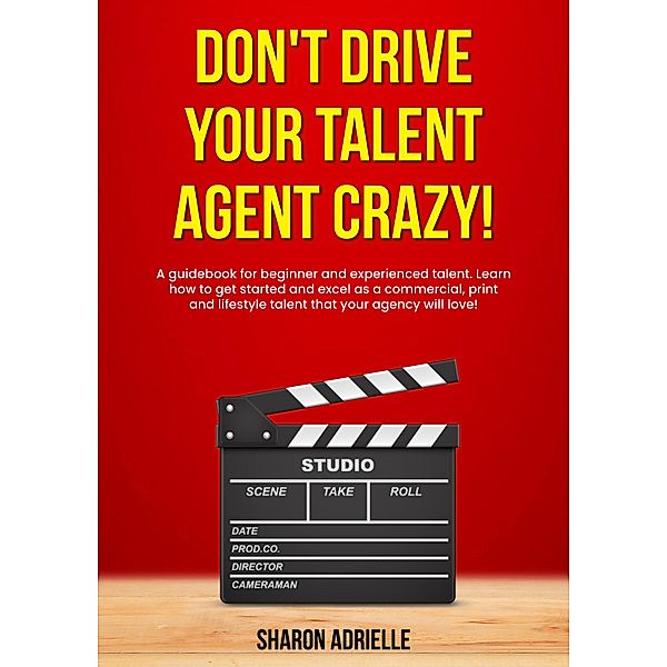 Don't Drive Your Talent Agent Crazy!, Sharon Adrielle