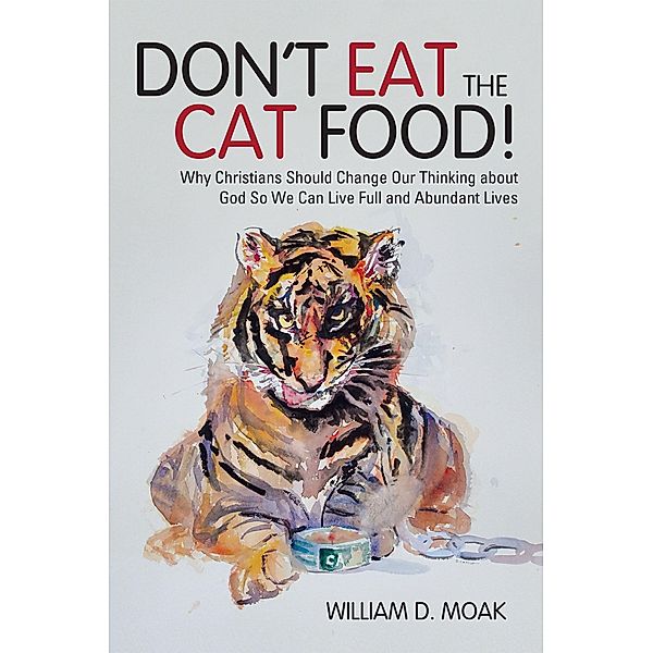 Don't Eat the Cat Food!, William D. Moak