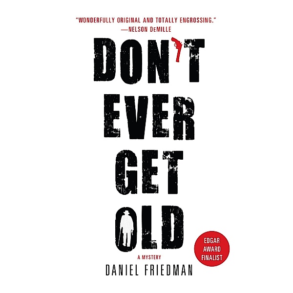 Don't Ever Get Old / Buck Schatz Series Bd.1, Daniel Friedman