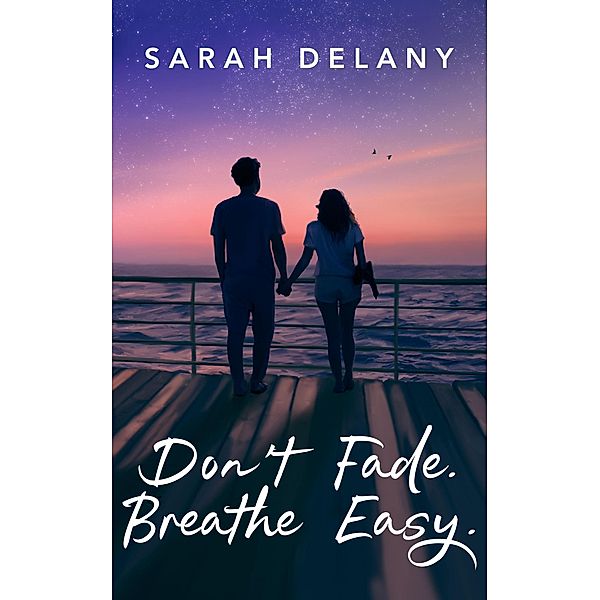 Don't Fade. Breathe Easy (TNT Trilogy, #3) / TNT Trilogy, Sarah Delany