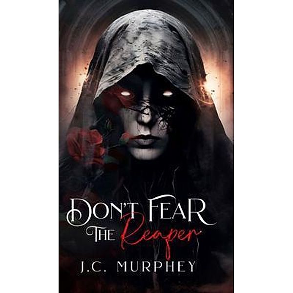 Don't Fear the Reaper, J. C. Murphey