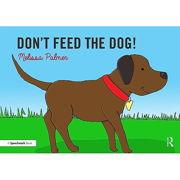 Don't Feed the Dog!, Melissa Palmer