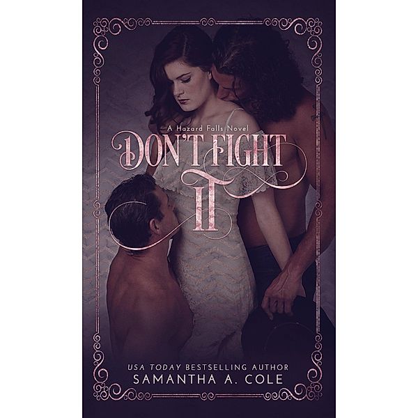 Don't Fight It (Hazard Falls, #1) / Hazard Falls, Samantha Cole