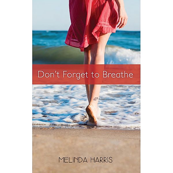 Don't Forget to Breathe, Melinda Harris