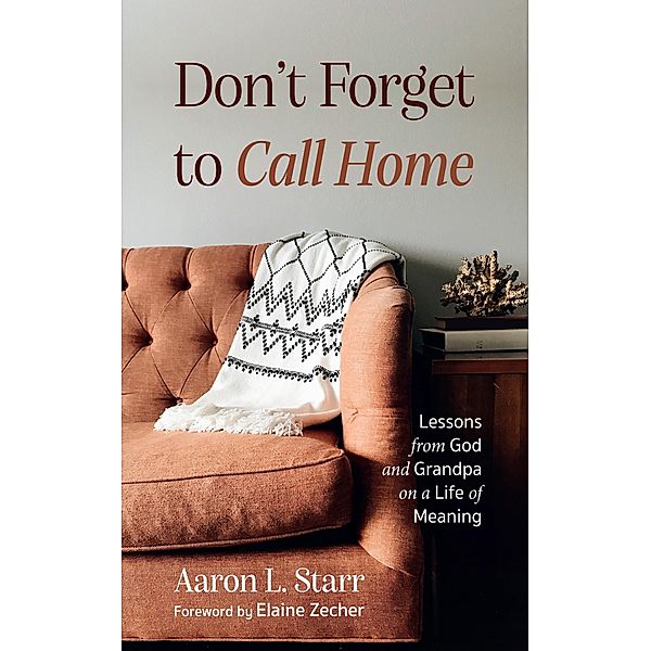 Don't Forget to Call Home, Aaron L. Starr