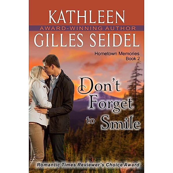 Don't Forget to Smile (Hometown Memories, Book 2), Kathleen Gilles Seidel