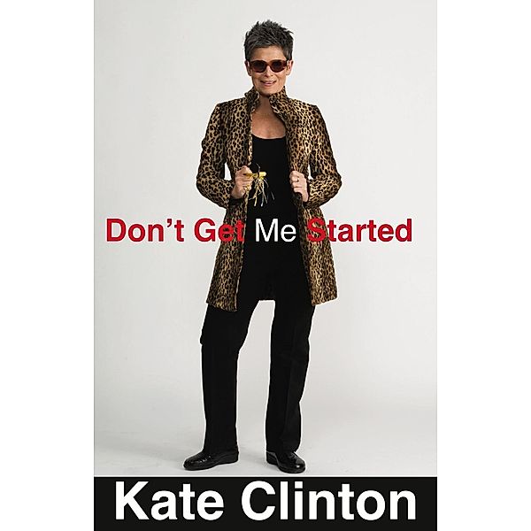 Don't Get Me Started, Kate Clinton