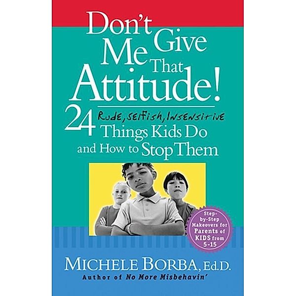 Don't Give Me That Attitude!, Michele Borba