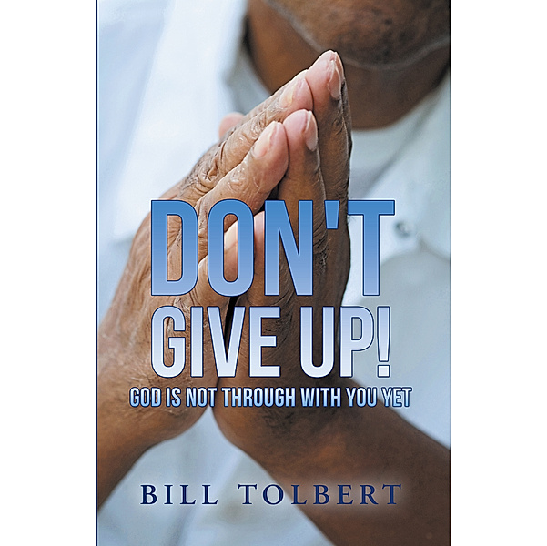 Don't Give Up!, Bill Tolbert