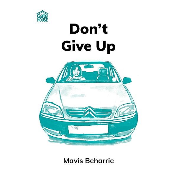 Don't Give Up / Gatehouse Books, Mavis Beharrie