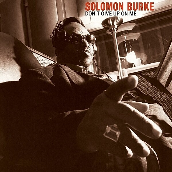 Don'T Give Up On Me-Anniversary Edition, Solomon Burke