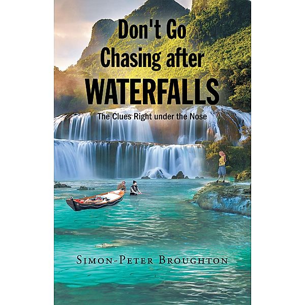 Don't Go Chasing after Waterfalls, Simon- Peter Broughton